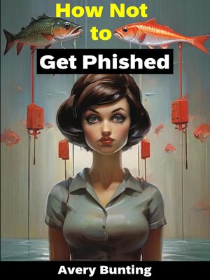 cover image of How Not to Get Phished